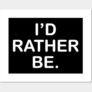 I'd Rather Be. Posters and Art